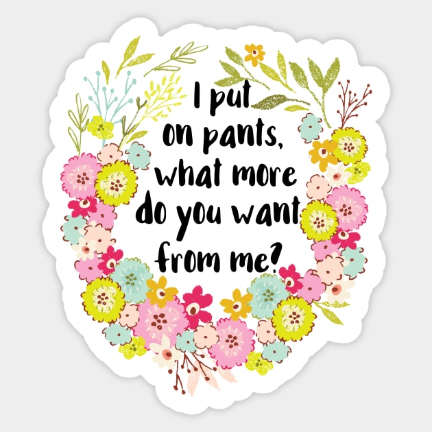 Put on Pants Sticker by chicalookate